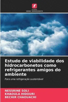 Nessrine Soli, Khaoula Hidouri, Bechir Chaouachi - Estudo de viabilidade dos hidrocarbonetos como refrigerantes amigos do ambiente, Häftad. Tillgänglighet: Lägg i varukorg