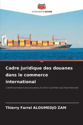 Thierry Farrel Aloumedjo Zam - Cadre juridique des douanes dans le commerce international, Häftad. Tillgänglighet: Lägg i varukorg