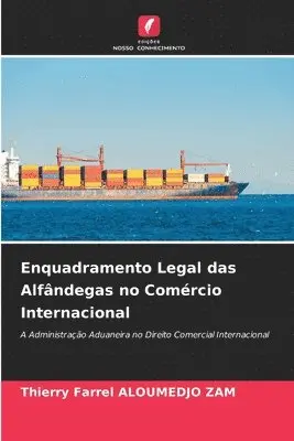 Thierry Farrel Aloumedjo Zam - Enquadramento Legal das Alfândegas no Comércio Internacional, Häftad. Tillgänglighet: Lägg i varukorg