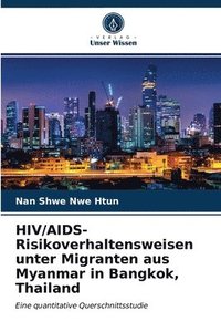 HIV/AIDS-Risikoverhaltensweisen unter Migranten aus Myanmar in Bangkok, Thailand