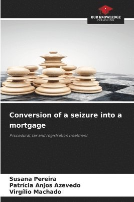 Susana Pereira, Patrícia Anjos Azevedo, Virgílio Machado - Conversion of a seizure into a mortgage, Häftad