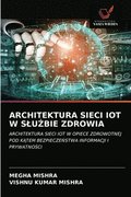 Architektura Sieci Iot W Slu&#379;bie Zdrowia