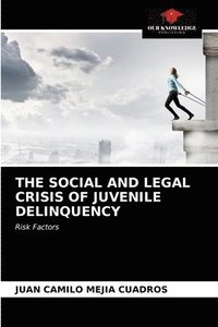 The Social and Legal Crisis of Juvenile Delinquency