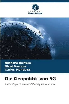 Natasha Barrera, Nicol Barrera, Carlos Mendoza - Geopolitik von 5G, Häftad. Tillgänglighet: Lägg i varukorg