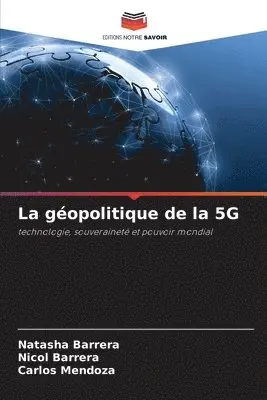 Natasha Barrera, Nicol Barrera, Carlos Mendoza - géopolitique de la 5G, Häftad. Tillgänglighet: Lägg i varukorg