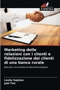 Marketing delle relazioni con i clienti e fidelizzazione dei clienti di una banca rurale