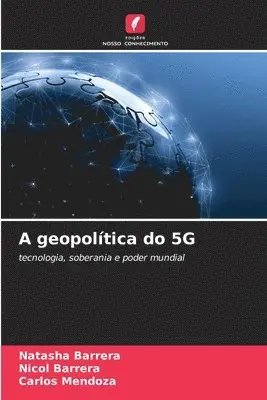 Natasha Barrera, Nicol Barrera, Carlos Mendoza - A geopolítica do 5G, Häftad. Tillgänglighet: Lägg i varukorg