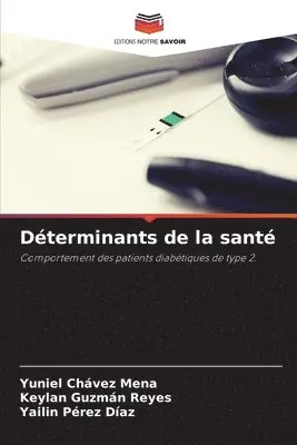 Yuniel Chávez Mena, Keylan Guzmán Reyes, Yailin Pérez Díaz - Déterminants de la santé, Häftad. Tillgänglighet: Lägg i varukorg
