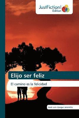 José Luis Upegui Jaramillo - Elijo ser feliz, Häftad