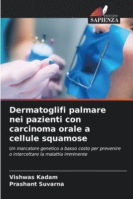 Vishwas Kadam, Prashant Suvarna - Dermatoglifi palmare nei pazienti con carcinoma orale a cellule squamose, Häftad