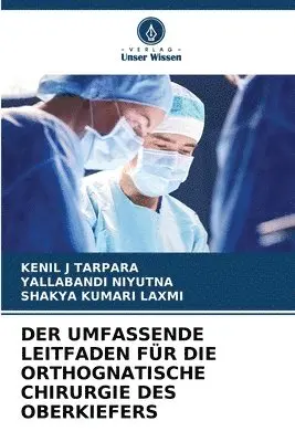 Kenil J Tarpara, Yallabandi Niyutna, Shakya Kumari Laxmi - Umfassende Leitfaden Für Die Orthognatische Chirurgie Des Oberkiefers, Häftad. Tillgänglighet: Lägg i varukorg