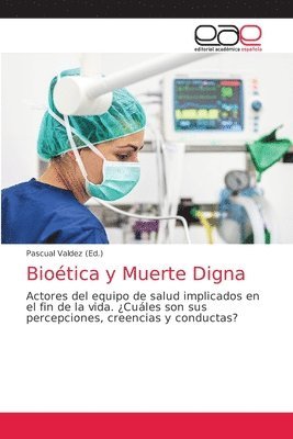 Pascual Valdez - Bioética y Muerte Digna, Häftad