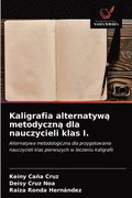 Kaligrafia alternatyw&#261; metodyczn&#261; dla nauczycieli klas I.