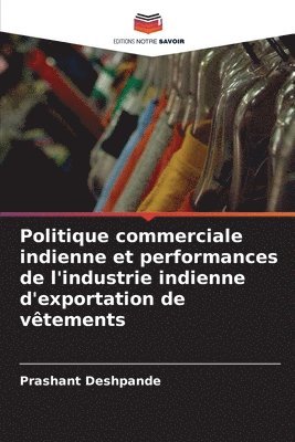 Prashant Deshpande - Politique commerciale indienne et performances de l'industrie indienne d'exportation de vêtements, Häftad