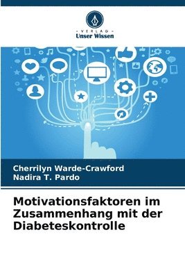 Cherrilyn Warde-Crawford, Nadira T Pardo - Motivationsfaktoren im Zusammenhang mit der Diabeteskontrolle, Häftad