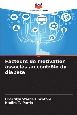 Cherrilyn Warde-Crawford, Nadira T Pardo - Facteurs de motivation associés au contrôle du diabète, Häftad