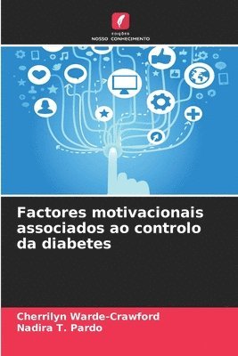 Cherrilyn Warde-Crawford, Nadira T Pardo - Factores motivacionais associados ao controlo da diabetes, Häftad