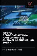 Wplyw Oprogramowania Ransomware W Ameryce Laci&#323;skiej Od 2015 R.