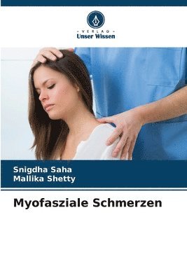 Snigdha Saha, Mallika Shetty - Myofasziale Schmerzen, Häftad