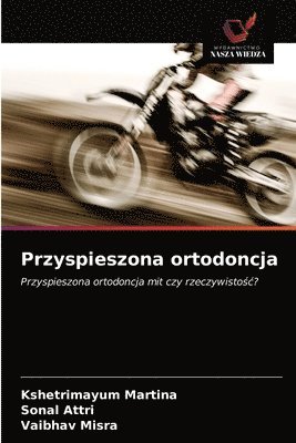 Kshetrimayum Martina, Sonal Attri, Vaibhav Misra - Przyspieszona ortodoncja, Häftad