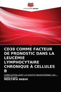 Cd38 Comme Facteur de Pronostic Dans La Leucmie Lymphocytaire Chronique  Cellules B