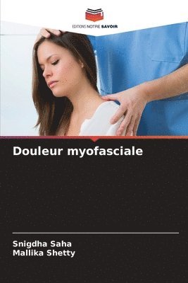 Snigdha Saha, Mallika Shetty - Douleur myofasciale, Häftad