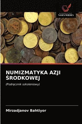 Mirzadjanov Bahtiyor - Numizmatyka Azji Środkowej, Häftad