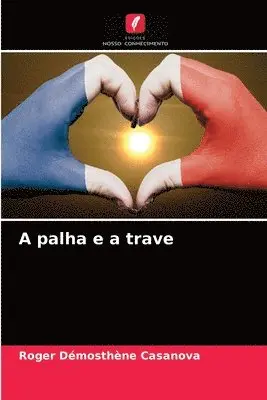 Roger Démosthène Casanova - A palha e a trave, Häftad. Tillgänglighet: Lägg i varukorg