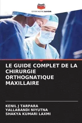 Kenil J Tarpara, Yallabandi Niyutna, Shakya Kumari Laxmi - Guide Complet de la Chirurgie Orthognatique Maxillaire, Häftad. Tillgänglighet: Lägg i varukorg