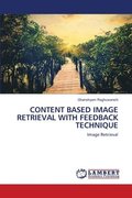 Content Based Image Retrieval with Feedback Technique