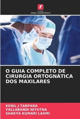 Kenil J Tarpara, Yallabandi Niyutna, Shakya Kumari Laxmi - O Guia Completo de Cirurgia Ortognática DOS Maxilares, Häftad. Tillgänglighet: Lägg i varukorg
