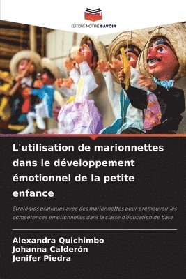 Alexandra Quichimbo, Johanna Calderón, Jenifer Piedra - L'utilisation de marionnettes dans le développement émotionnel de la petite enfance, Häftad