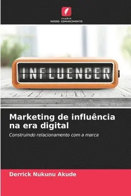 Derrick Nukunu Akude - Marketing de influência na era digital, Häftad. Tillgänglighet: Lägg i varukorg