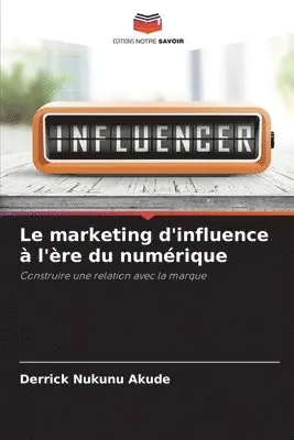Derrick Nukunu Akude - marketing d'influence à l'ère du numérique, Häftad. Tillgänglighet: Lägg i varukorg
