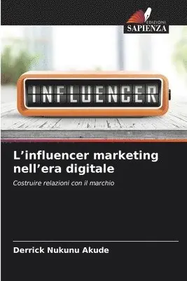 Derrick Nukunu Akude - L'influencer marketing nell'era digitale, Häftad. Tillgänglighet: Lägg i varukorg