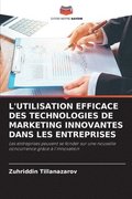L'Utilisation Efficace Des Technologies de Marketing Innovantes Dans Les Entreprises