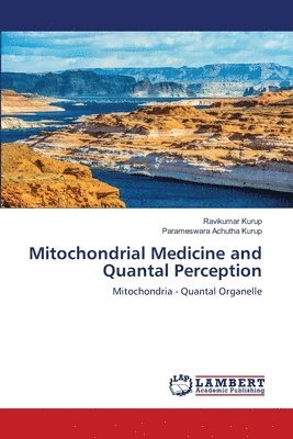 Ravikumar Kurup, Parameswara Achutha Kurup - Mitochondrial Medicine and Quantal Perception, Häftad