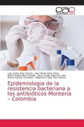 Epidemiologia de la resistencia bacteriana a los antibiticos Montera - Colombia