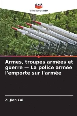Zi-Jian Cai - Armes, troupes armées et guerre - La police armée l'emporte sur l'armée, Häftad. Tillgänglighet: Lägg i varukorg