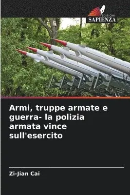 Zi-Jian Cai - Armi, truppe armate e guerra- la polizia armata vince sull'esercito, Häftad. Tillgänglighet: Lägg i varukorg