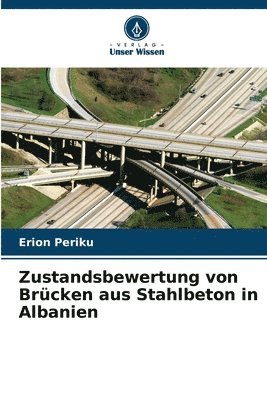 Erion Periku - Zustandsbewertung von Brücken aus Stahlbeton in Albanien, Häftad. Tillgänglighet: Lägg i varukorg