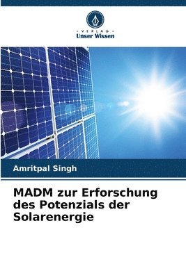 Amritpal Singh - MADM zur Erforschung des Potenzials der Solarenergie, Häftad. Tillgänglighet: Lägg i varukorg