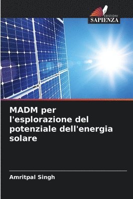 Amritpal Singh - MADM per l'esplorazione del potenziale dell'energia solare, Häftad. Tillgänglighet: Lägg i varukorg
