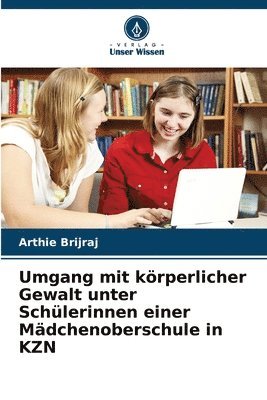 Arthie Brijraj - Umgang mit körperlicher Gewalt unter Schülerinnen einer Mädchenoberschule in KZN, Häftad