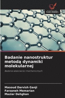Masoud Darvish Ganji, Farzaneh Memarian, Maziar Dehghan - Badanie nanostruktur metodą dynamiki molekularnej, Häftad