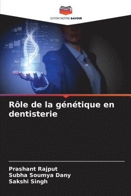 Prashant Rajput, Subha Soumya Dany, Sakshi Singh - Rôle de la génétique en dentisterie, Häftad