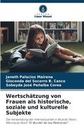 Wertschtzung von Frauen als historische, soziale und kulturelle Subjekte