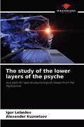The study of the lower layers of the psyche