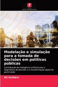 Modelacao e simulacao para a tomada de decisoes em politicas publicas