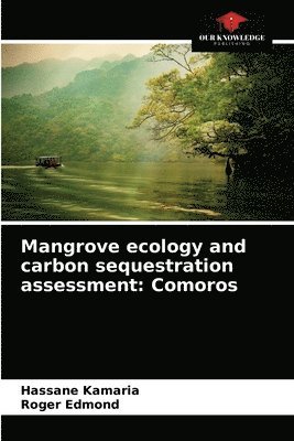 Hassane Kamaria, Roger Edmond - Mangrove ecology and carbon sequestration assessment, Häftad